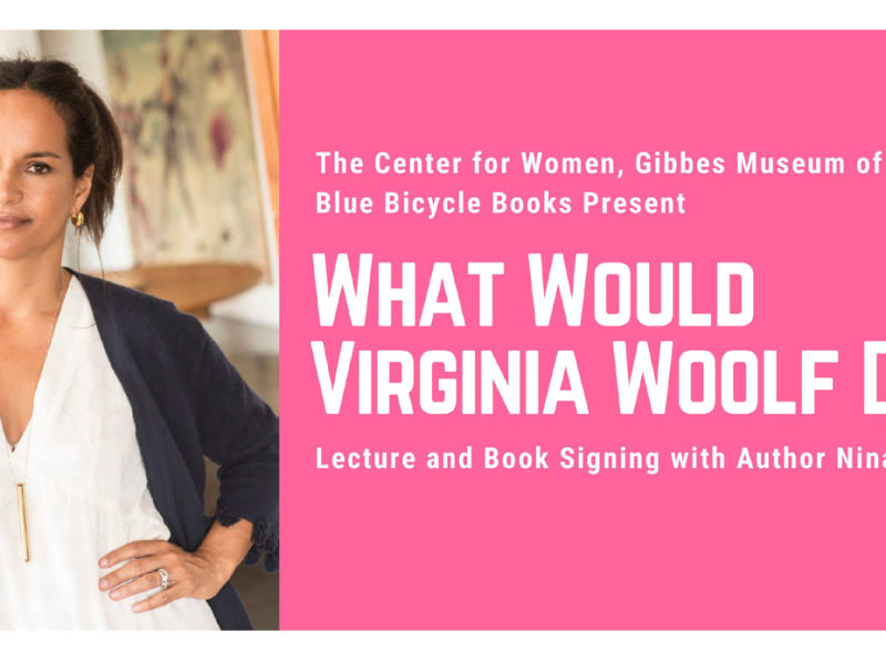 Join Nina Collins at the Gibbes Museum of Art as she discusses a movement for women over forty, What Would Virginia Woolf Do?, on October 24.